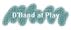 D'Band at Play